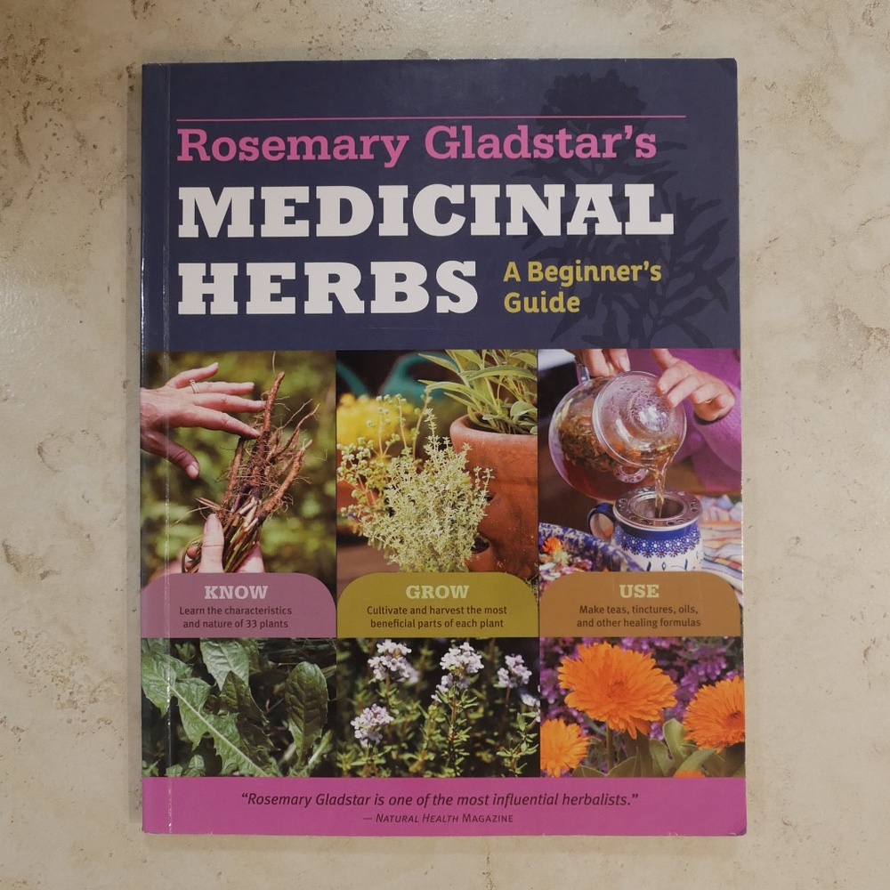 Medicinal Herbs: A Beginners Guide by Rosemary Gladstar~